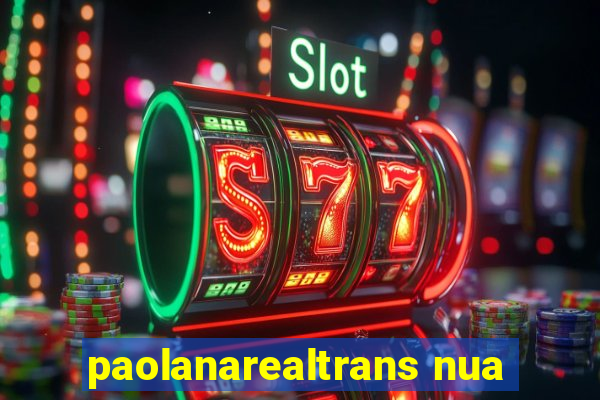 paolanarealtrans nua